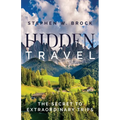 Hidden Travel: The Secret to Extraordinary Trips - Paperback