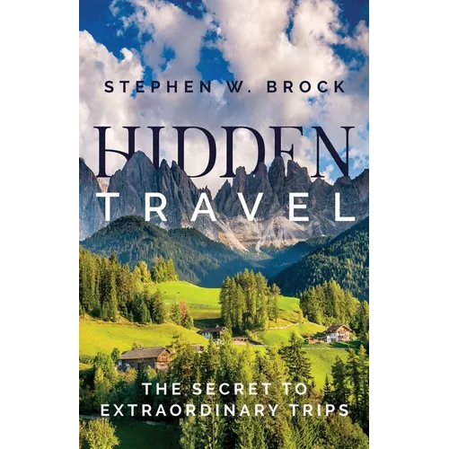 Hidden Travel: The Secret to Extraordinary Trips - Paperback