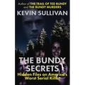 The Bundy Secrets: Hidden Files On America's Worst Serial Killer - Paperback