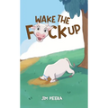 Wake the F*ck Up - Hardcover