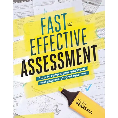 Fast and Effective Assessment: How to Reduce Your Workload and Improve Student Learning - Paperback