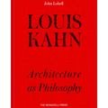 Louis Kahn: Architecture as Philosophy - Hardcover