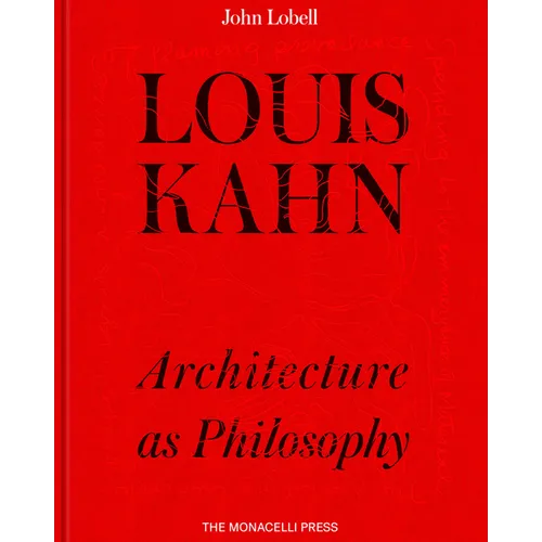 Louis Kahn: Architecture as Philosophy - Hardcover
