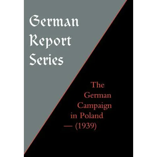 German Report Series: The German Campaign in Poland (1939)