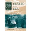 Seated by the Sea: The Maritime History of Portland, Maine, and Its Irish Longshoremen