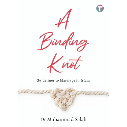 A Binding Knot: Guidelines to Marriage in Islam - Paperback