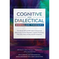 Cognitive and Dialectical Behavior Therapy: The Ultimate CBT and DBT Guide to Interpersonal Effectiveness, Emotion Regulation, Cognitive Dissonance, P - Paperback