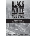 Black and White Like You and Me: Parallel Lines Sometimes Intersect - Paperback