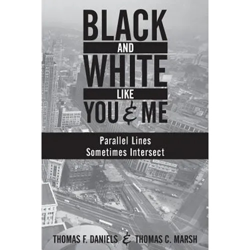 Black and White Like You and Me: Parallel Lines Sometimes Intersect - Paperback