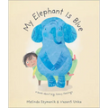 My Elephant Is Blue - Hardcover