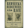 Rednecks, Redeemers, and Race: Mississippi After Reconstruction, 1877-1917