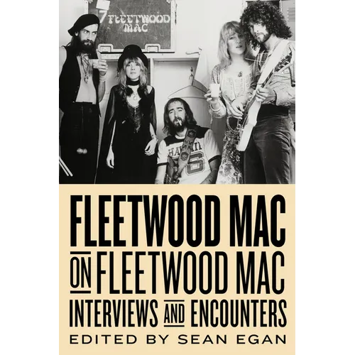 Fleetwood Mac on Fleetwood Mac: Interviews and Encounters Volume 10 - Hardcover