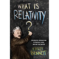 What Is Relativity?: An Intuitive Introduction to Einstein's Ideas, and Why They Matter - Paperback