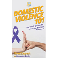 Domestic Violence 101: Survival Guide for Intimate Partner Violence - Hardcover