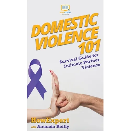 Domestic Violence 101: Survival Guide for Intimate Partner Violence - Hardcover