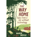The Way Home: Tales from a Life Without Technology - Paperback