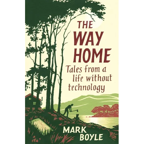 The Way Home: Tales from a Life Without Technology - Paperback