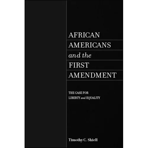 African Americans and the First Amendment: The Case for Liberty and Equality - Paperback