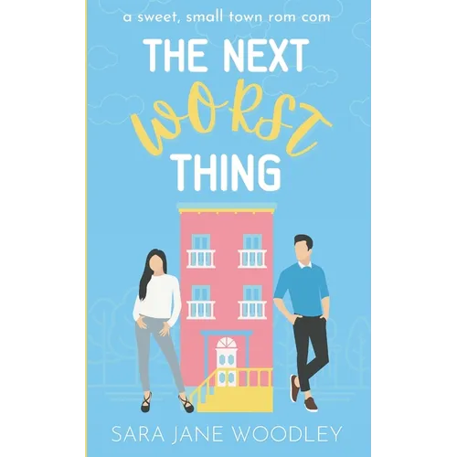 The Next Worst Thing: A Sweet, Small Town Romantic Comedy - Paperback