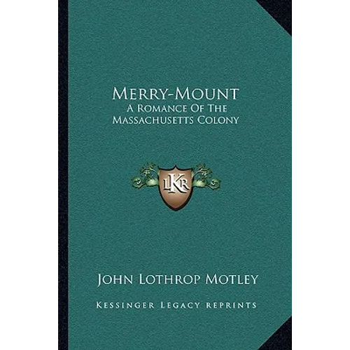 Merry-Mount: A Romance Of The Massachusetts Colony
