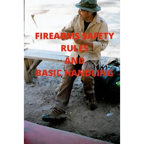 Firearms Safety Rules and Basic Handling