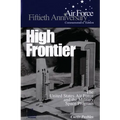 High Frontier: The U.S. Air Force and the Military Space Program