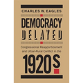 Democracy Delayed: Congressional Reapportionment and Urban-Rural Conflict in the 1920s