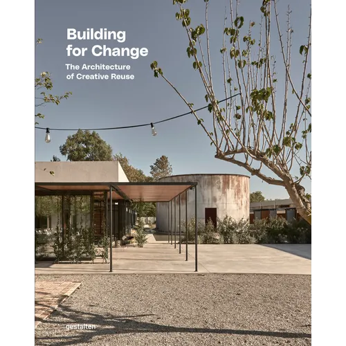 Building for Change: The Architecture of Creative Reuse - Hardcover