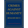 Crimes Against Humanity: A Historical Perspective