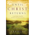 The Until Christ Returns: Living Faithfully Today While We Wait for Our Glorious Tomorrow - Paperback