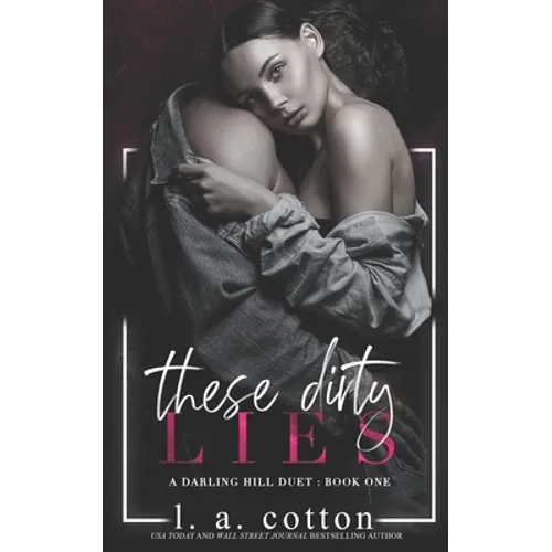 These Dirty Lies: A Darling Hill Duet: Book One - Paperback