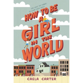 How to Be a Girl in the World - Paperback