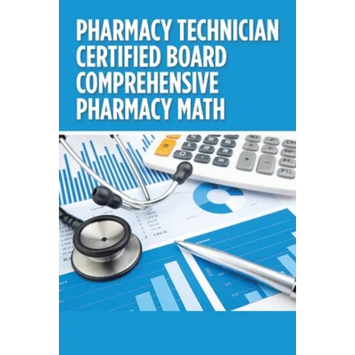 Pharmacy Technician Certified Board Comprehensive Pharmacy Math - Paperback