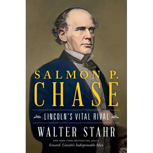 Salmon P. Chase: Lincoln's Vital Rival - Hardcover