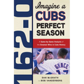162-0: Imagine a Cubs Perfect Season - Paperback