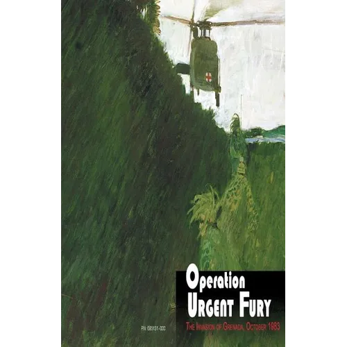 Operation Urgent Fury: The Invasion of Grenada, October 1983