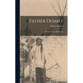 Father Desmet: Pioneer Priest of the Rockies