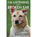 I'm Listening With a Broken Ear - Paperback