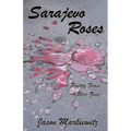Sarajevo Roses: Poetry From a War Zone