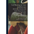 The Pulpit of the American Revolution or the Political Sermons of the Period of 1776