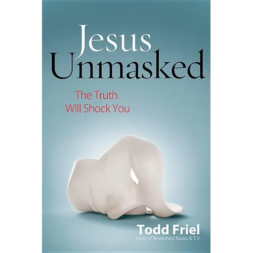 Jesus Unmasked: The Truth Will Shock You - Paperback