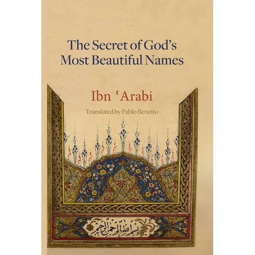 The Secret of God's Most Beautiful Names: Kashf al-ma'na fi sirr asma' Allah al-husna - Hardcover