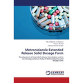 Metronidazole Extended Release Solid Dosage Form - Paperback