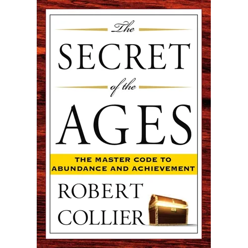 The Secret of the Ages: The Master Code to Abundance and Achievement - Paperback