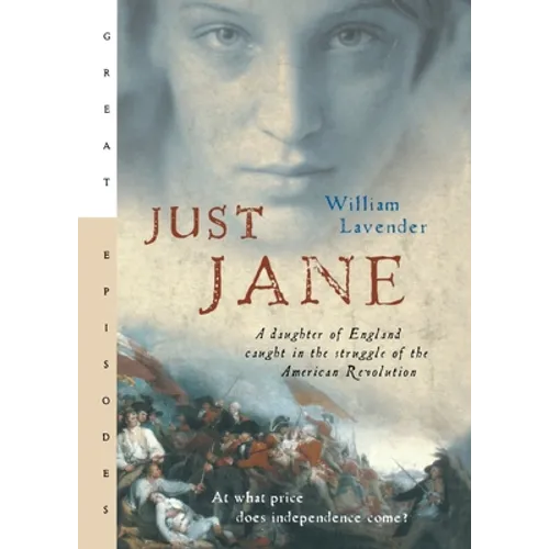 Just Jane: A Daughter of England Caught in the Struggle of the American Revolution - Paperback