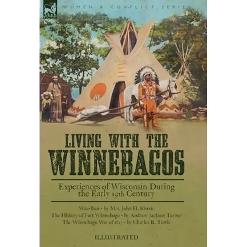 Living With the Winnebagos: Experiences of Wisconsin During the Early 19th Century