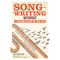 Songwriting Without Boundaries: Lyric Writing Exercises for Finding Your Voice - Paperback