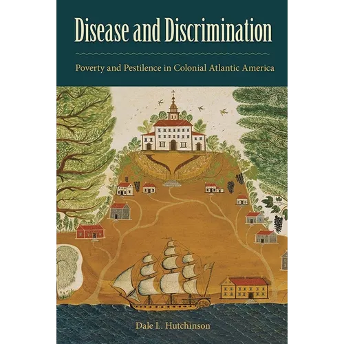 Disease and Discrimination: Poverty and Pestilence in Colonial Atlantic America