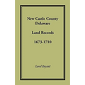 New Castle County, Delaware Land Records, 1673-1710
