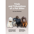 Trials and Tribulations of a Petsitter - Paperback